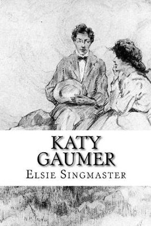 Katy Gaumer Elsie Singmaster 9781985381360