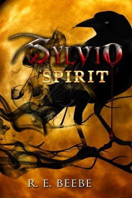 Sylvio: Spirit R E Beebe 9781984059215