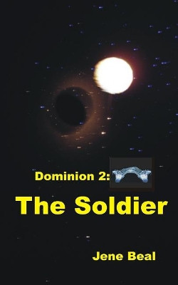 Dominion 2: The Soldier Jene Beal 9781984129659