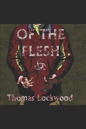 Of The Flesh Thomas Lockwood 9781980966661