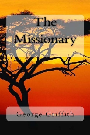 The Missionary George Griffith 9781985672024