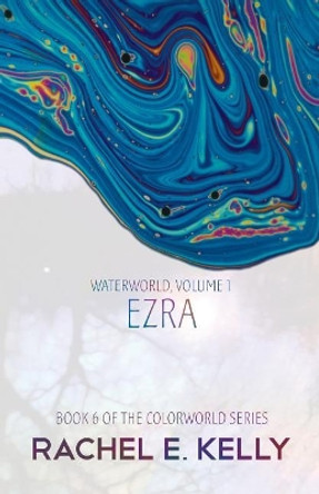 Waterworld, Volume 1: Ezra Rachel E Kelly 9781982061968