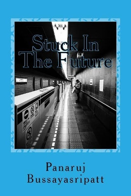Stuck In The Future by Panaruj Bussayasripatt