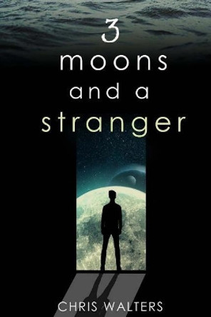 3 Moons and a Stranger Chris Walters 9781977698469