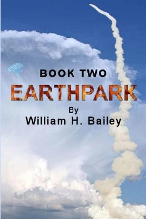 Earthpark Book Two by William H Bailey, Sir