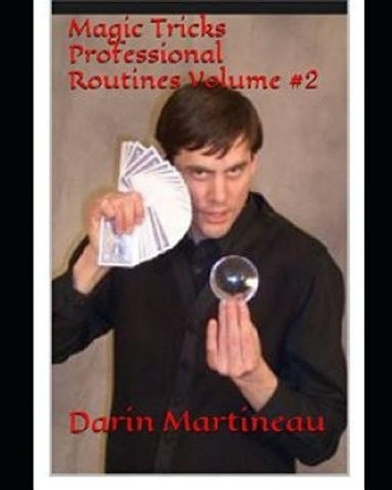 Magic Tricks Professional Routines Volume #2 Darin Martineau 9781981080328