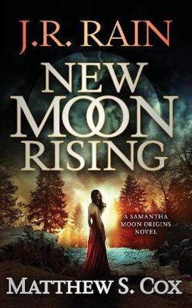 New Moon Rising Matthew S Cox 9781977728111