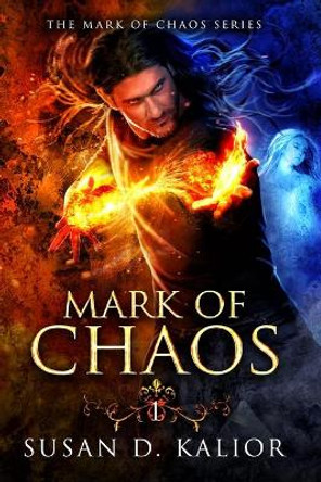 The Mark of Chaos Susan D Kalior 9781984299345