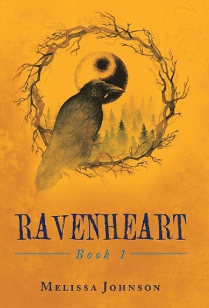 Ravenheart: Book 1 Melissa Johnson 9781982212070