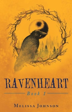 Ravenheart: Book 1 Melissa Johnson 9781982212094