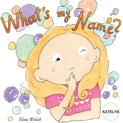 What's my name? KATELYN by Anni Virta