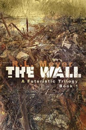 The Wall R L Meyer 9781978213111