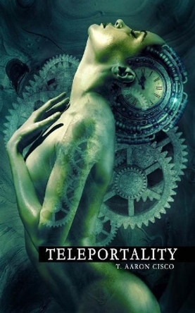 Teleportality (2nd Edition) T Aaron Cisco 9781979345439