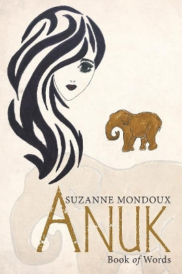 Anuk: Book of Words Suzanne Mondoux 9781982225520