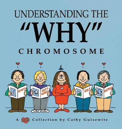Understanding the "Why" Chromosome: A Cathy Collection Cathy Guisewite 9780836204230 Understanding the "Why" Chromosome: A Cathy Collection Cathy Guisewite 9780836204230