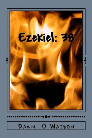 Ezekiel 38 by Dawn O Watson