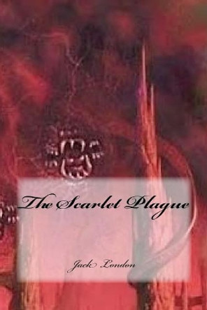 The Scarlet Plague Jack London 9781979537155
