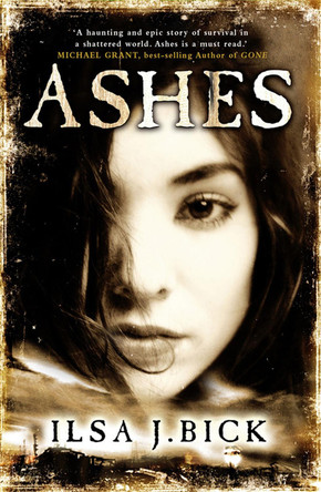 The Ashes Trilogy: Ashes: Book 1 Ilsa J. Bick 9780857382627