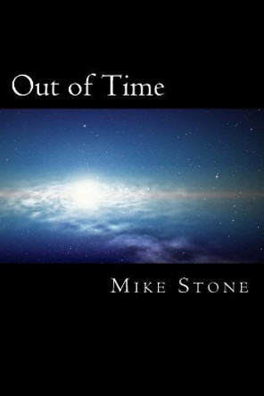 Out of Time Mike Stone 9781981208524