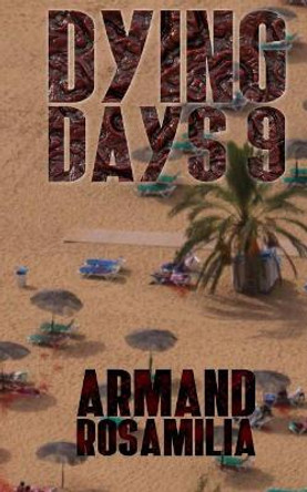 Dying Days 9 Armand Rosamilia 9781979584838