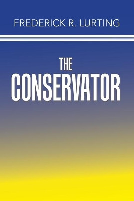 The Conservator Frederick R Lurting 9781984530639