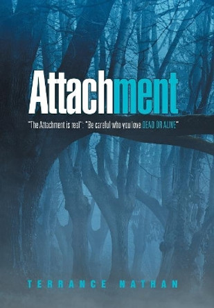 Attachment: The Attachment Is Real: Be Careful Who You Love Dead or Alive Terrance Nathan 9781984531971