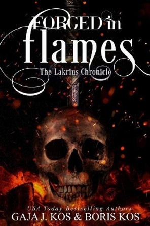 Forged in Flames: The Lakrius Chronicle Boris Kos 9781986099035
