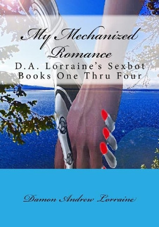 My Mechanized Romance by Damon Andrew Lorraine