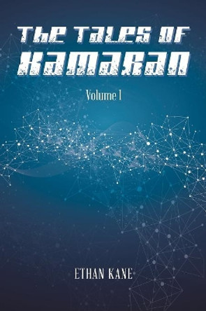 The Tales of Kamaran: Volume I Ethan Kane 9781984543622