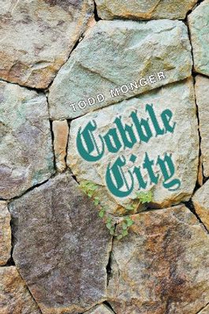 Cobble City Todd Monger 9781984546050