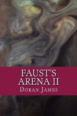Faust's Arena II by Doran Kevin James