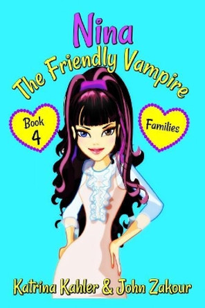 NINA The Friendly Vampire - Book 4 - Families: Books for Kids aged 9-12 John Zakour 9781983346194