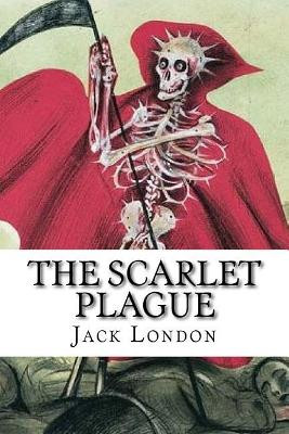 The Scarlet Plague Jack London 9781978017221