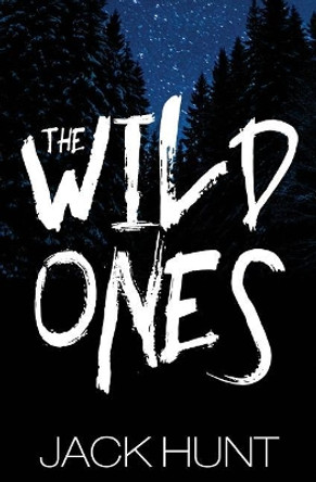 The Wild Ones (A Post-Apocalyptic Zombie Thriller) Jack Hunt 9781981399451