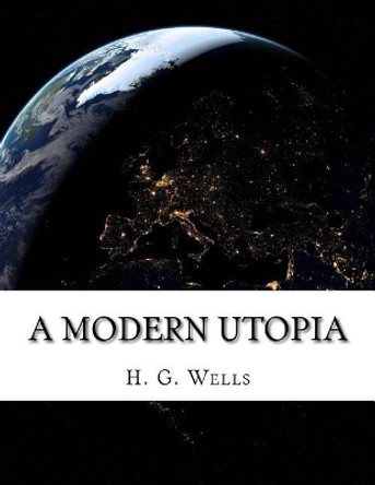 A Modern Utopia H G Wells 9781978034631