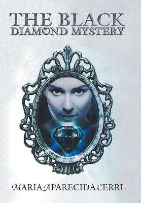 The Black Diamond Mystery Maria Aparecida Cerri 9781984566553
