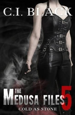 The Medusa Files, Case 5 by C I Black