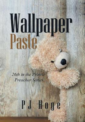 Wallpaper Paste: 26Th in the Prairie Preacher Series Pj Hoge 9781984571632
