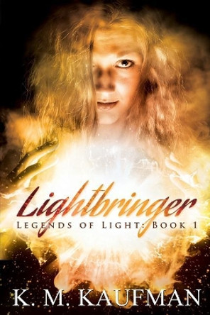 Lightbringer by K M Kaufman