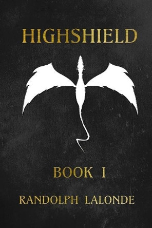 Highshield: Book 1 Randolph LaLonde 9781988175096