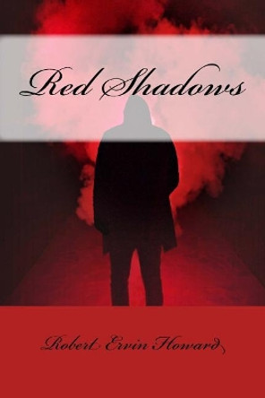 Red Shadows Robert Ervin Howard 9781986305341