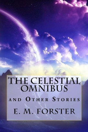 The Celestial Omnibus and Other Stories Jv Editors 9781986321518