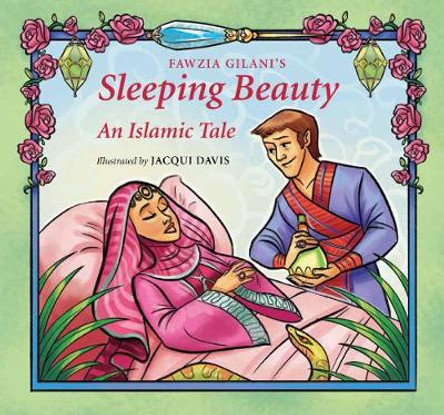 Sleeping Beauty: An Islamic Tale Fawzia Gilani 9780860375975