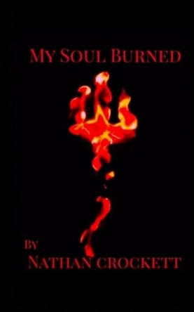 My Soul Burned by Nathan Crockett