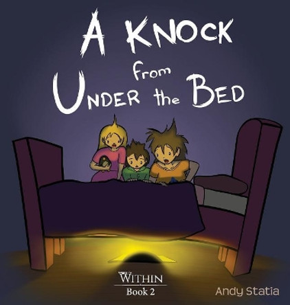 A Knock from Under the Bed Andy Statia (Bachelor of Math from University of Waterloo 2000) 9781988419022