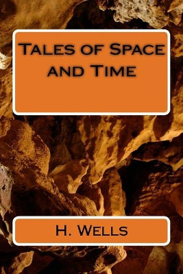Tales of Space and Time H G Wells 9781986611923
