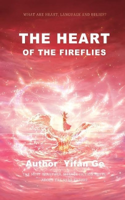 The Heart of the Fireflies Yifan Ge 9781986459228