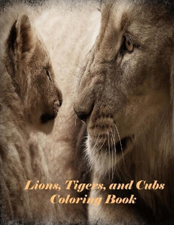 Lions, Tigers, and Cubs Coloring Book by Jose Mateo