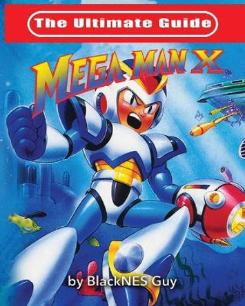 The Ultimate Guide To Mega Man X Blacknes Guy 9781989120361