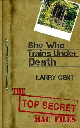 She Who Trains Under Death Larry Gent 9781989152010